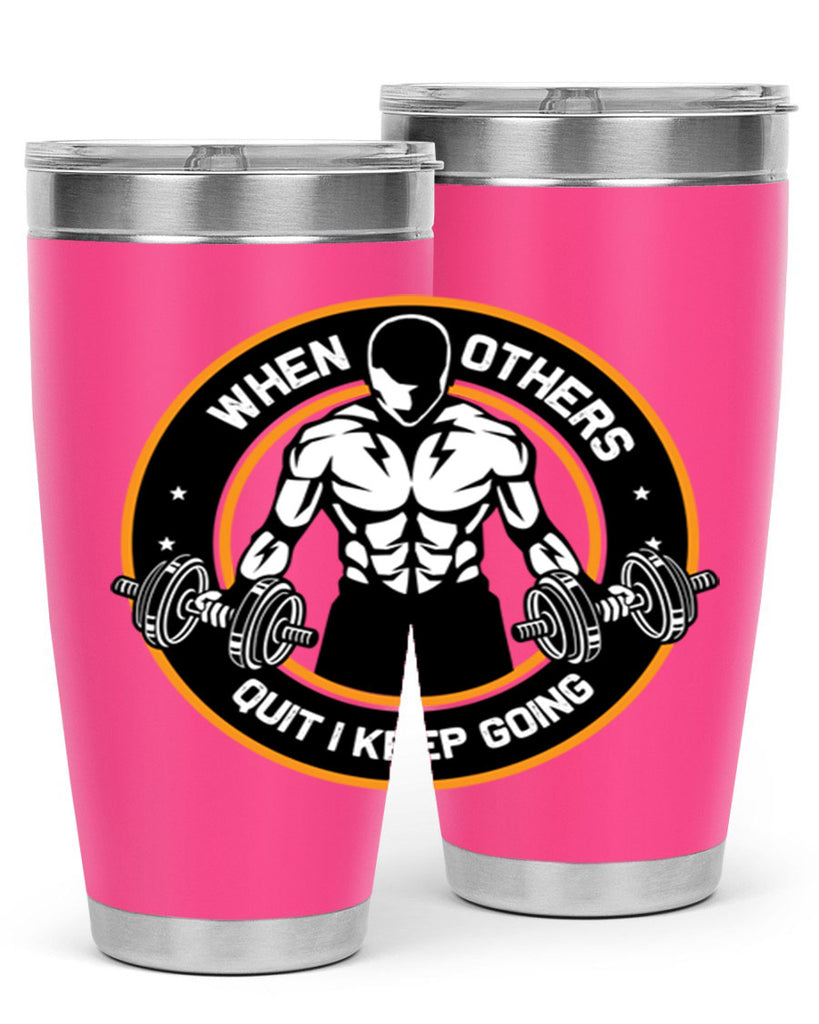 when others quite i keep going 1#- gym- Tumbler
