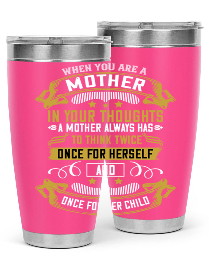 when you are a mother you are never really alone in your thoughts 22#- mom- Tumbler