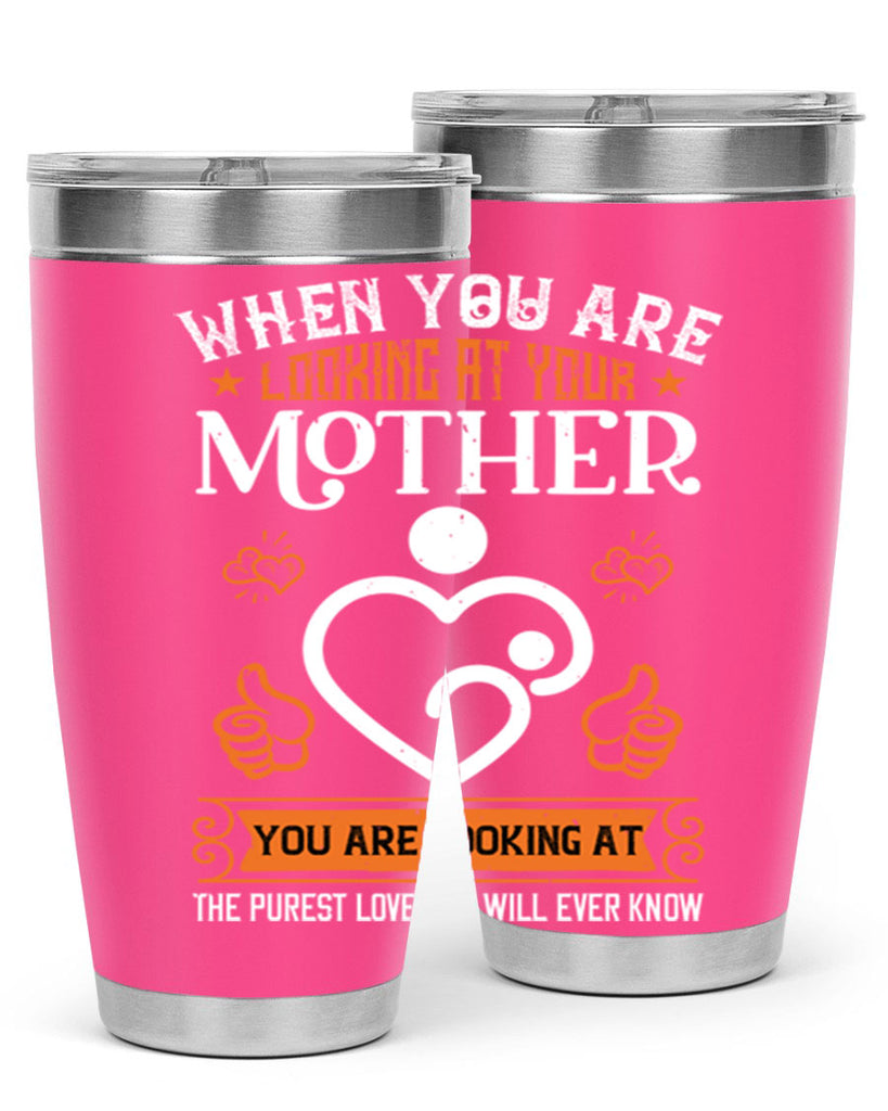 when you are looking 15#- mothers day- Tumbler