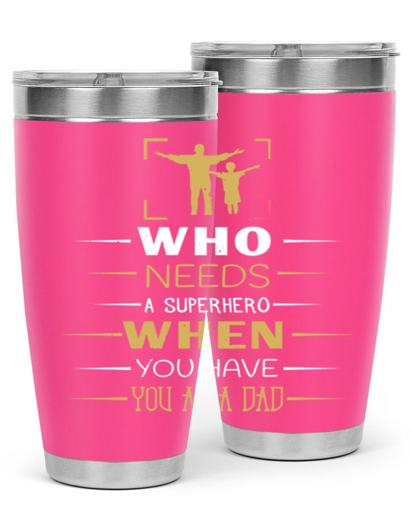 who needs a superhero when you have you as a dad 146#- fathers day- Tumbler