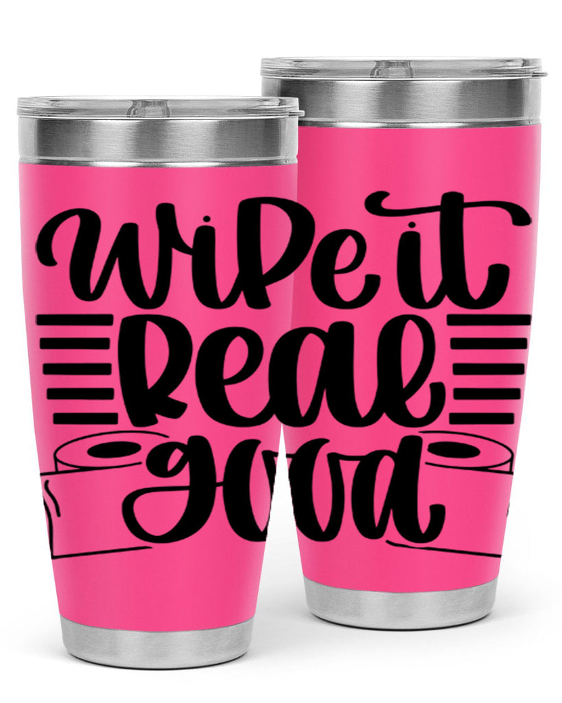 wipe it real good 5#- bathroom- Tumbler