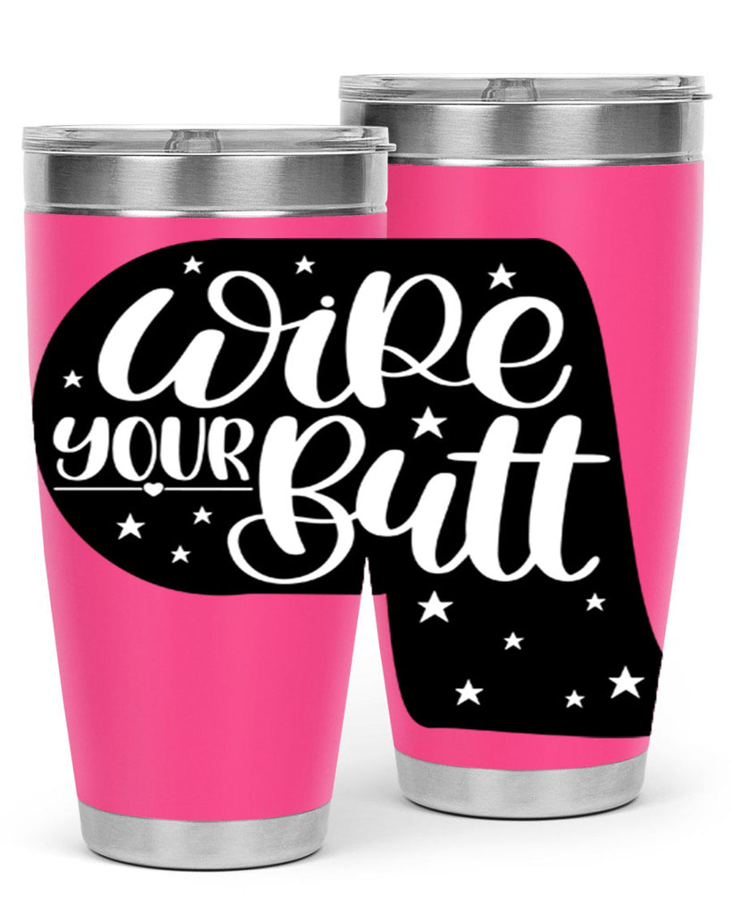 wipe your butt 4#- bathroom- Tumbler