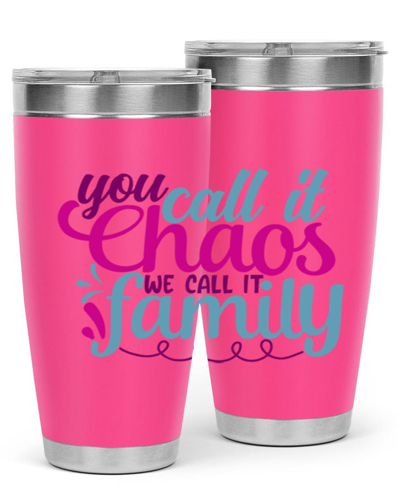 you call it chaos we call it family 3#- family- Tumbler