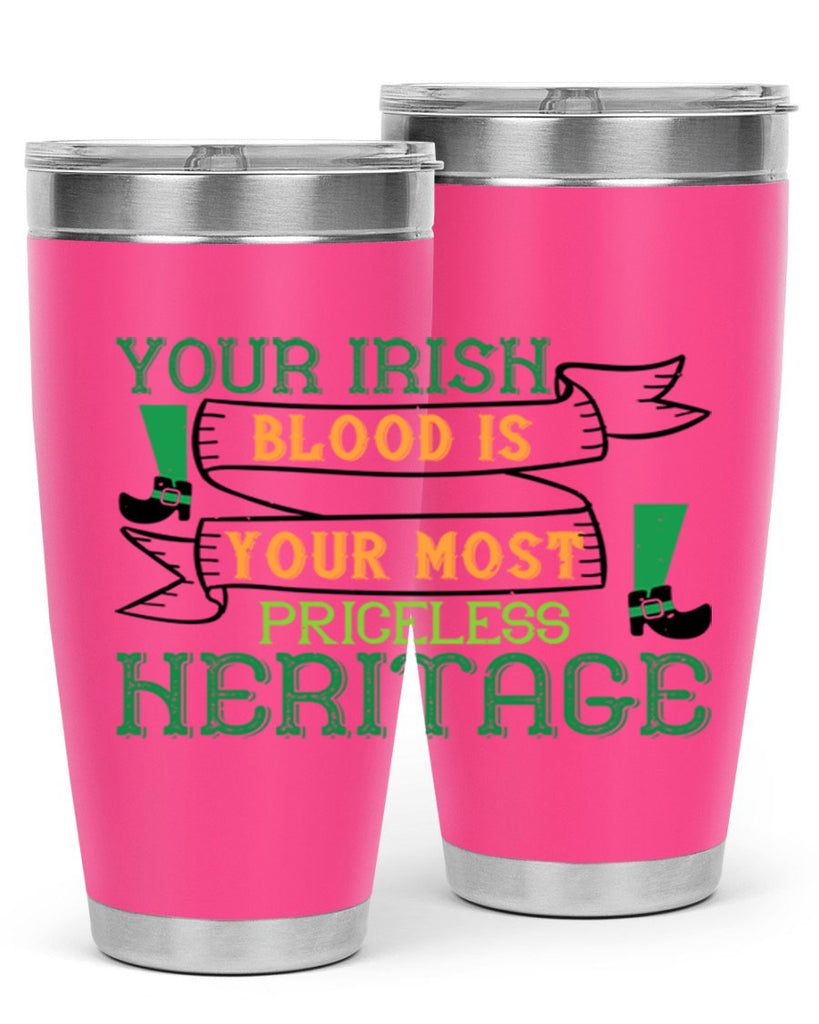 your irish blood is your most priceless heritage Style 3#- St Patricks Day- Tumbler