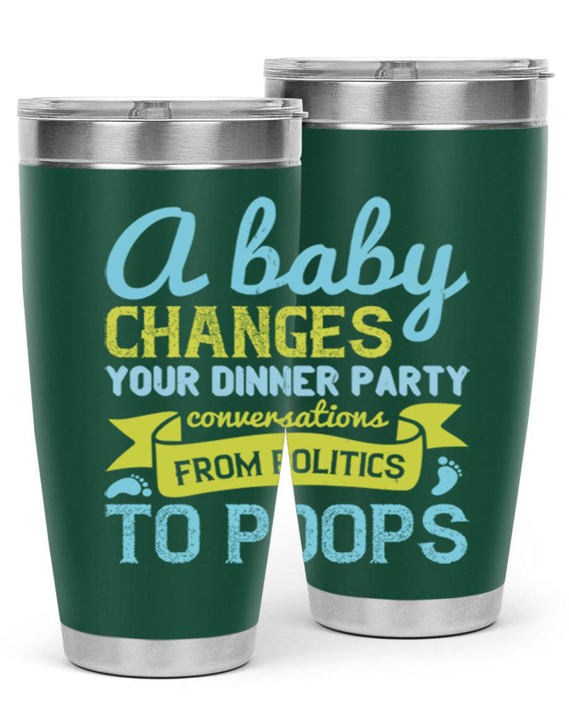A baby changes your dinner party conversations from politics to poops Style 149#- baby- tumbler