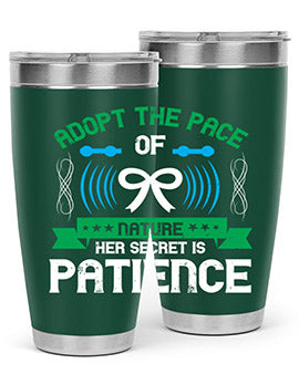 Adopt the pace of nature her secret is patience Style 50#- self awareness- Tumbler