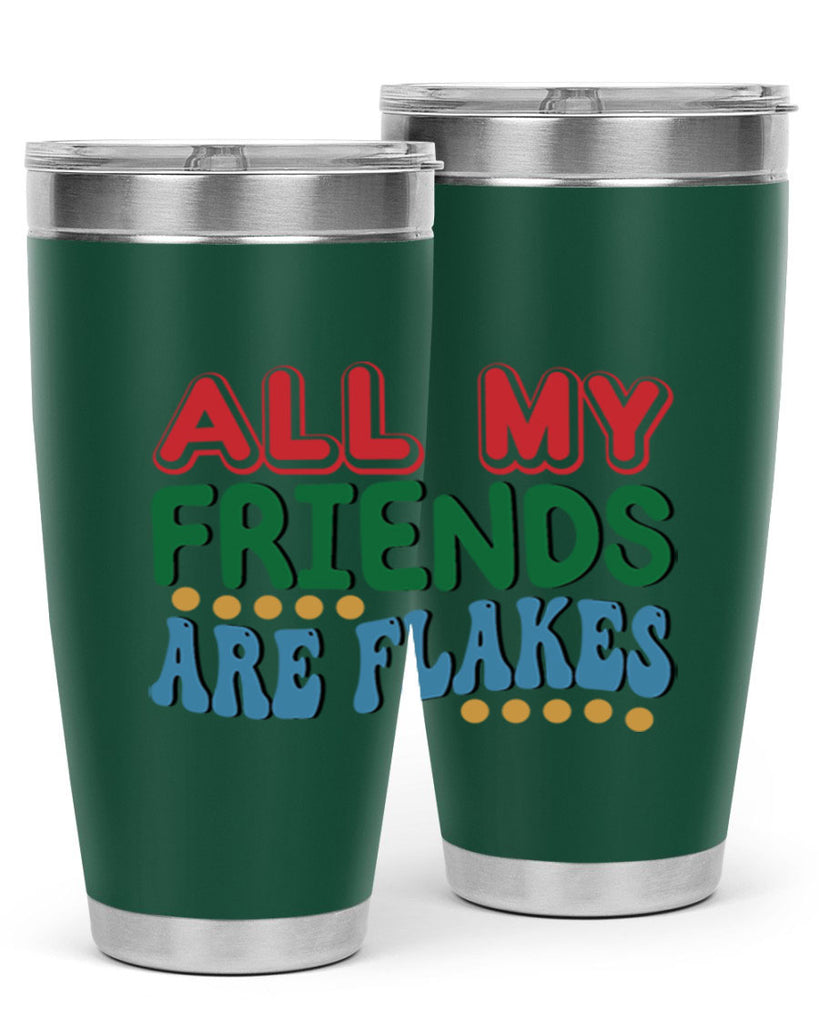 All My Friends Are Flakes 6#- winter- Tumbler
