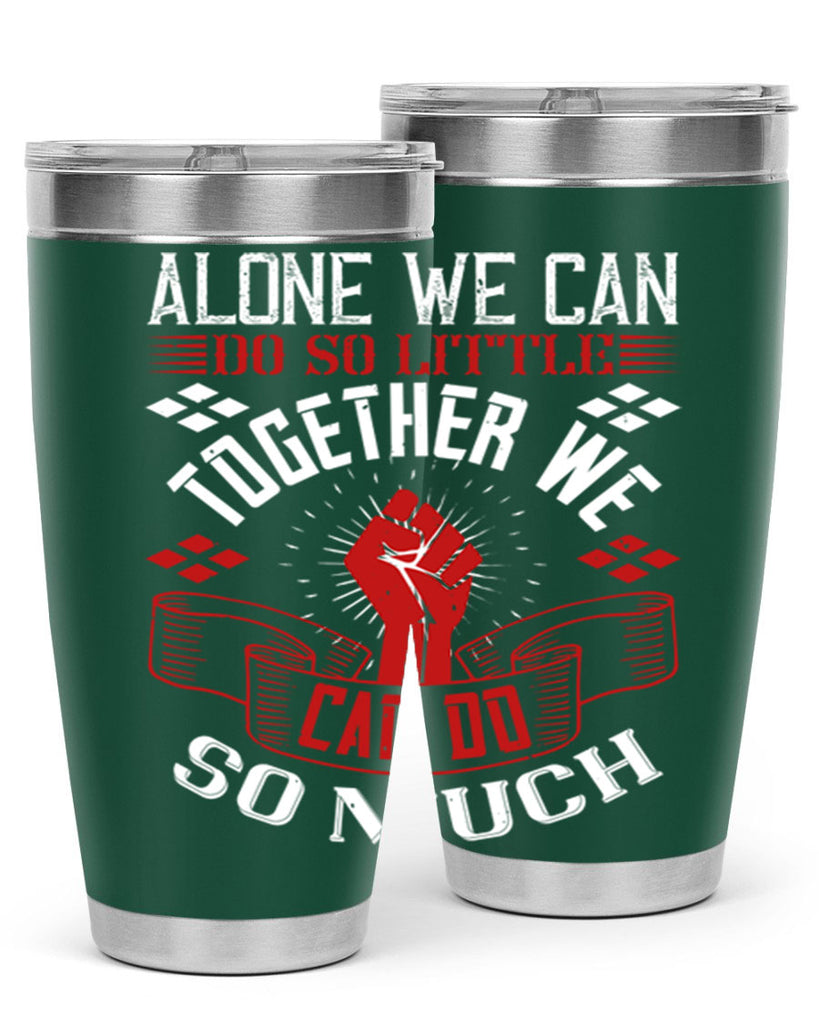 Alone we can do so little together we can do so much Style 4#- coaching- tumbler