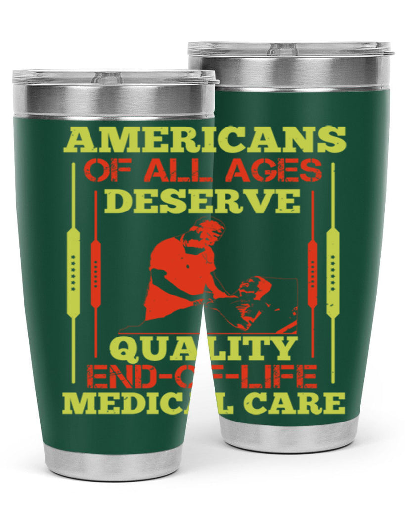 Americans of all ages deserve quality endoflife medical care Style 39#- medical- tumbler