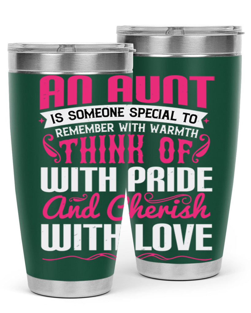 An aunt is someone special to remember with warmth think of Style 3#- aunt- Tumbler