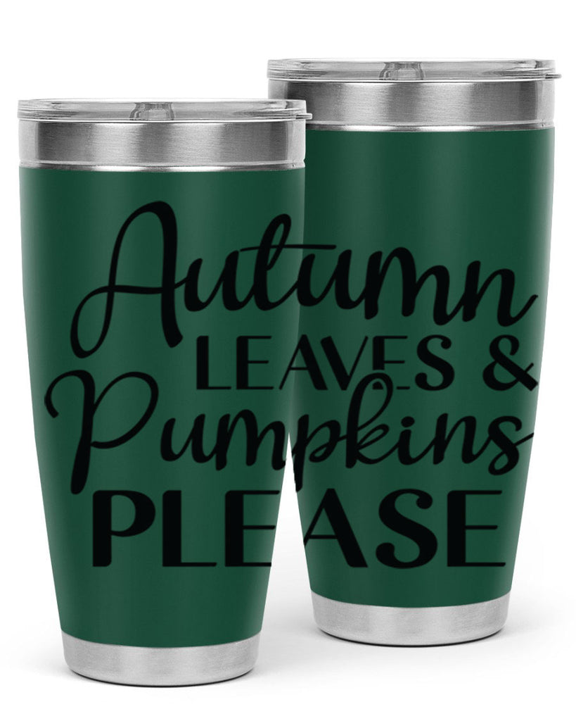 Autumn Leaves And Pumpkins Please 28#- fall- Tumbler