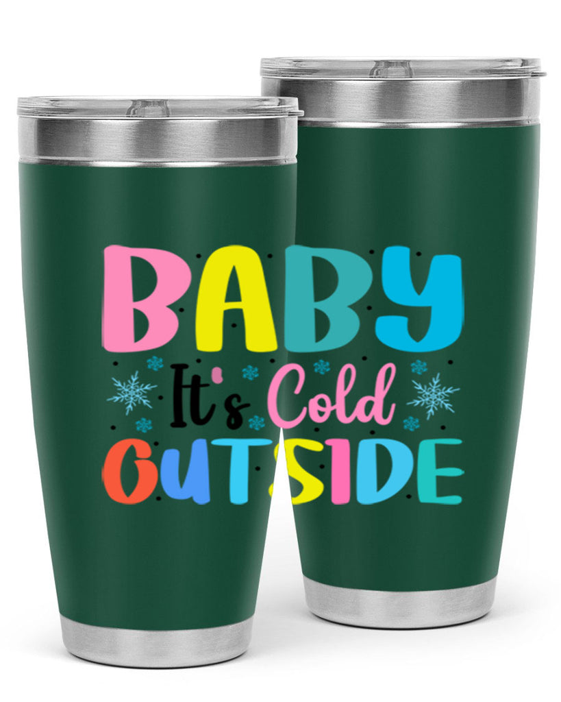 Baby Its Cold Outside 22#- winter- Tumbler