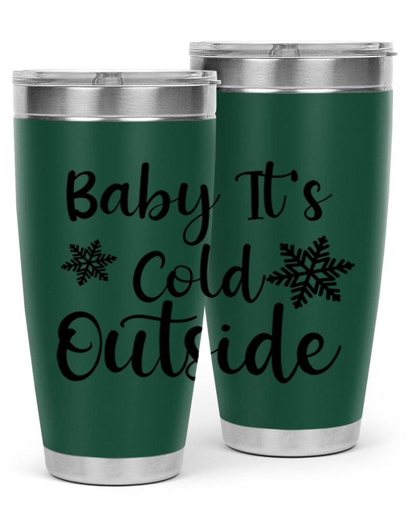 Baby Its Cold Outside 23#- winter- Tumbler