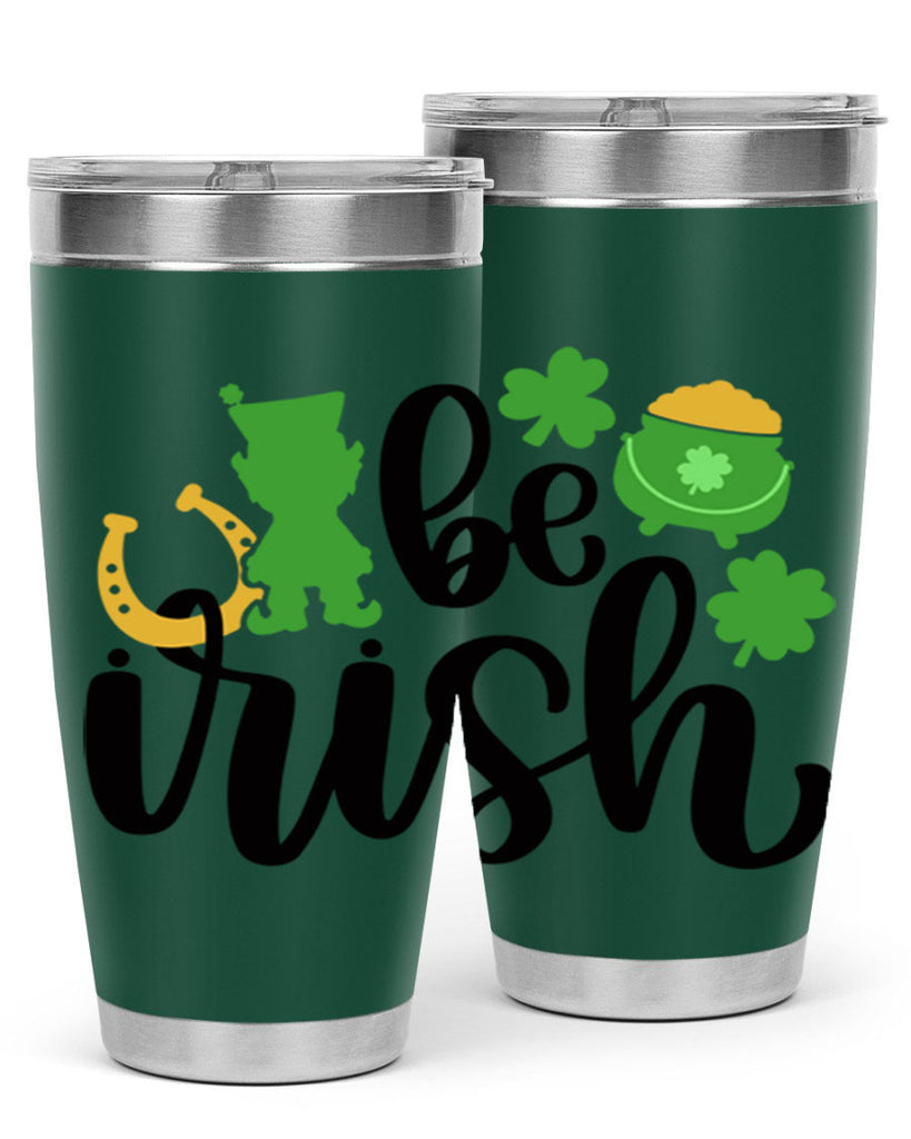 Be Irish Style 104#- St Patricks Day- Tumbler