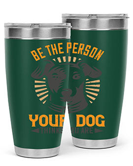 Be The Person Your Dog Thinks You Are Style 50#- dog- Tumbler