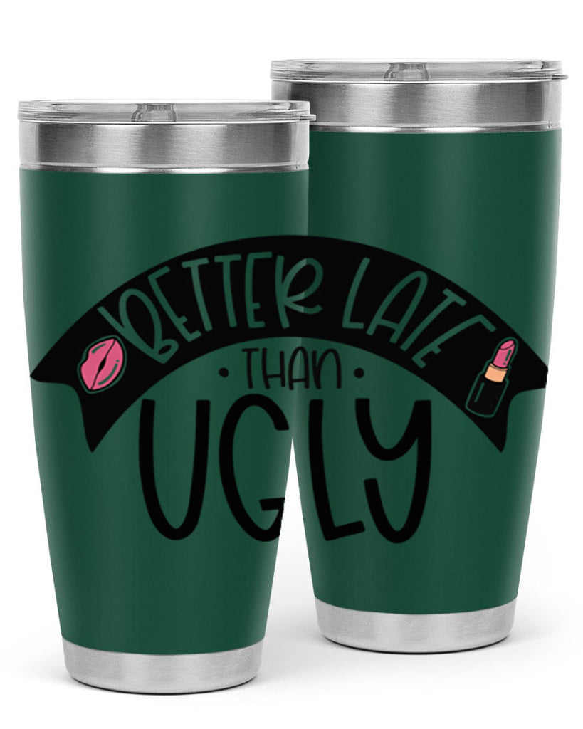 Better Late Than Ugly Style 132#- make up- Tumbler