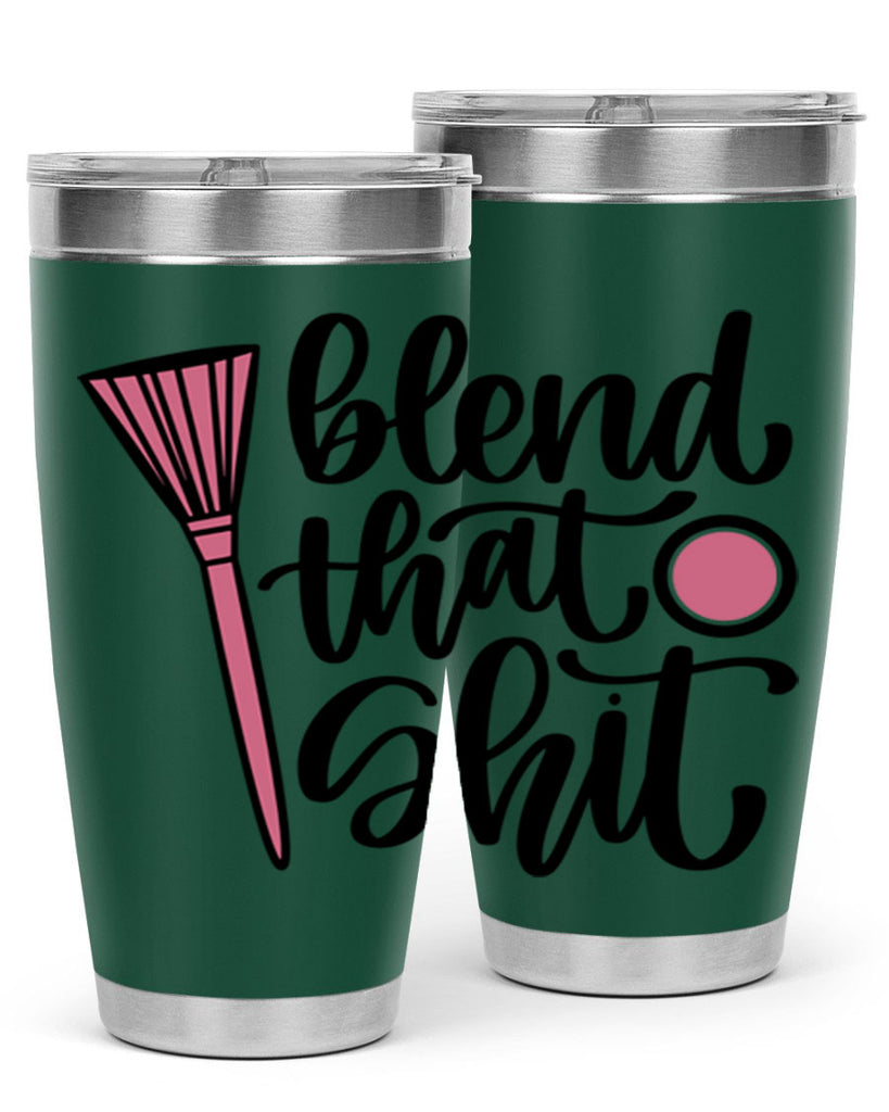 Blend That Shit Style 131#- make up- Tumbler