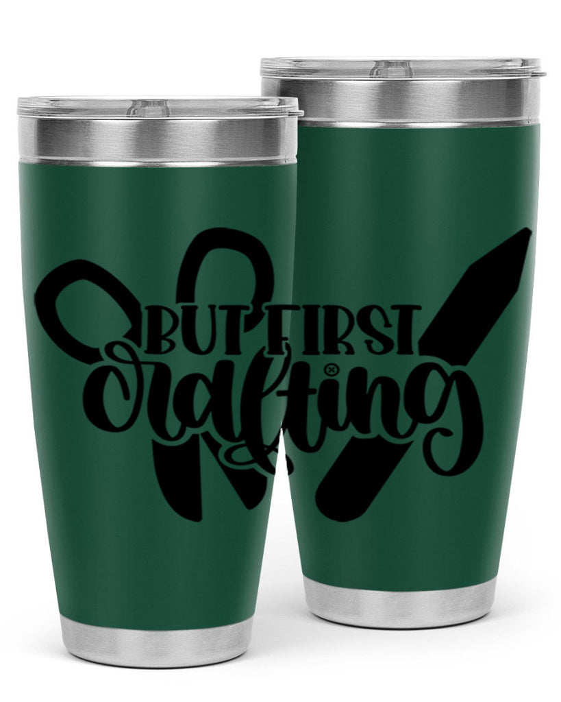 But First Crafting 44#- crafting- Tumbler
