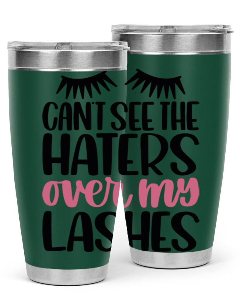 Can∩t See The Haters Over My Lashes Style 112#- make up- Tumbler