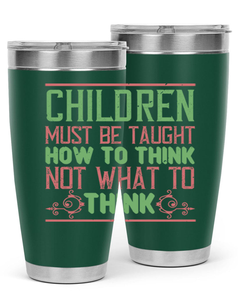 Children must be taught how to think not what to think Style 45#- baby- Tumbler