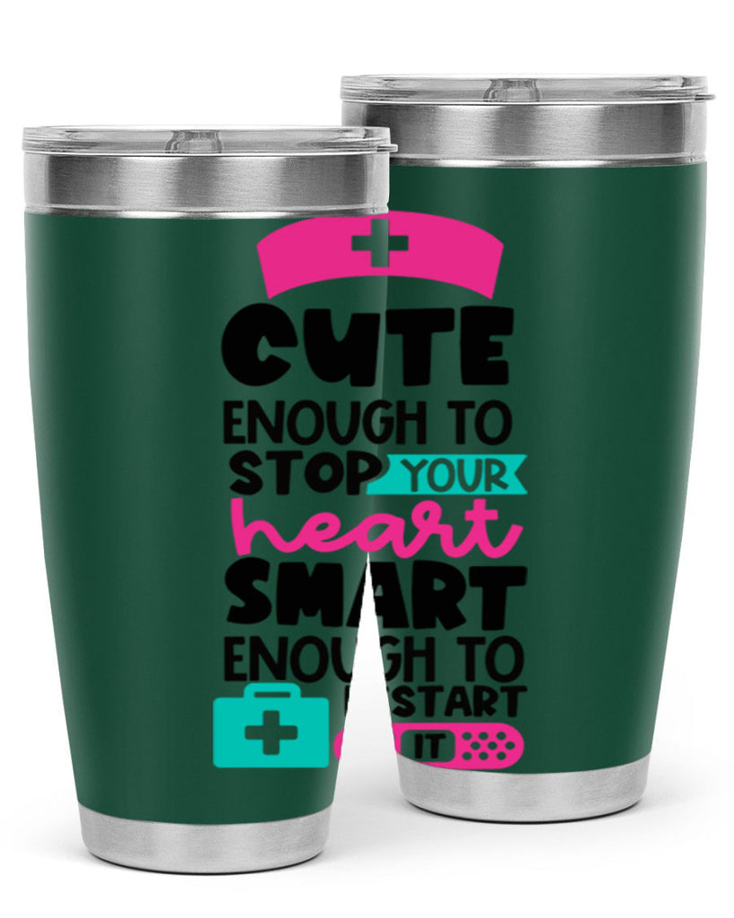 Cute Enough To Stop Your Heart Smart Enough To Restart It Style Style 203#- nurse- tumbler