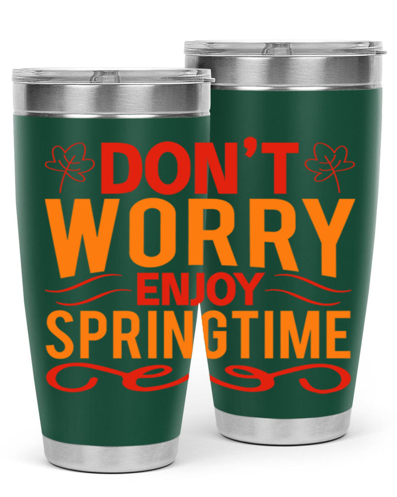 Don’t worry enjoy springtime 125#- spring- Tumbler