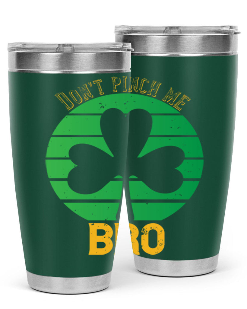 Dont pinch me bro Style 139#- St Patricks Day- Tumbler