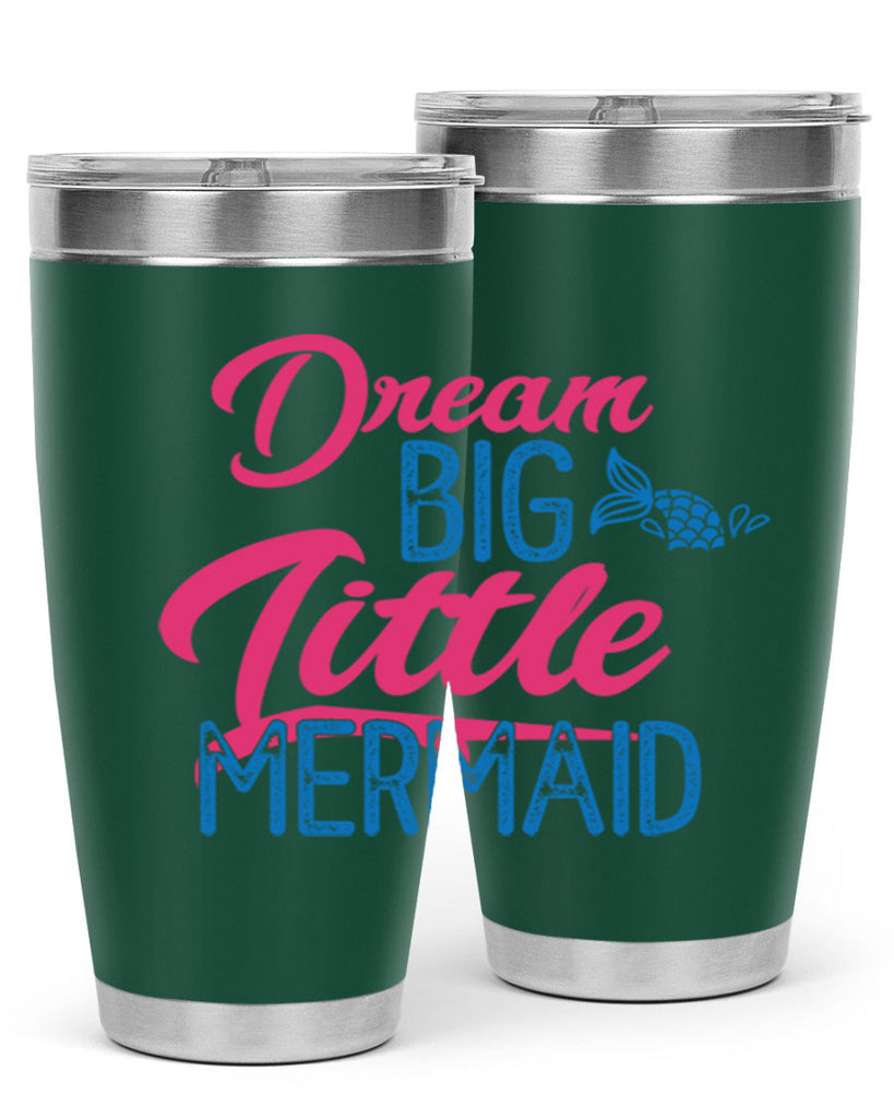 Dream Big Little Mermaid 119#- mermaid- Tumbler