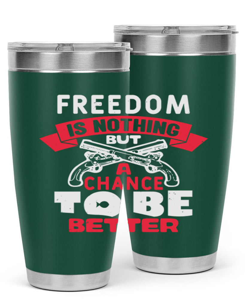 Freedom is nothing but a chance Style 4#- Fourt Of July- Tumbler