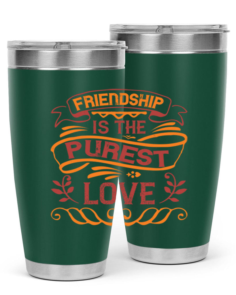 Friendship is the purest love Style 87#- Best Friend- Tumbler