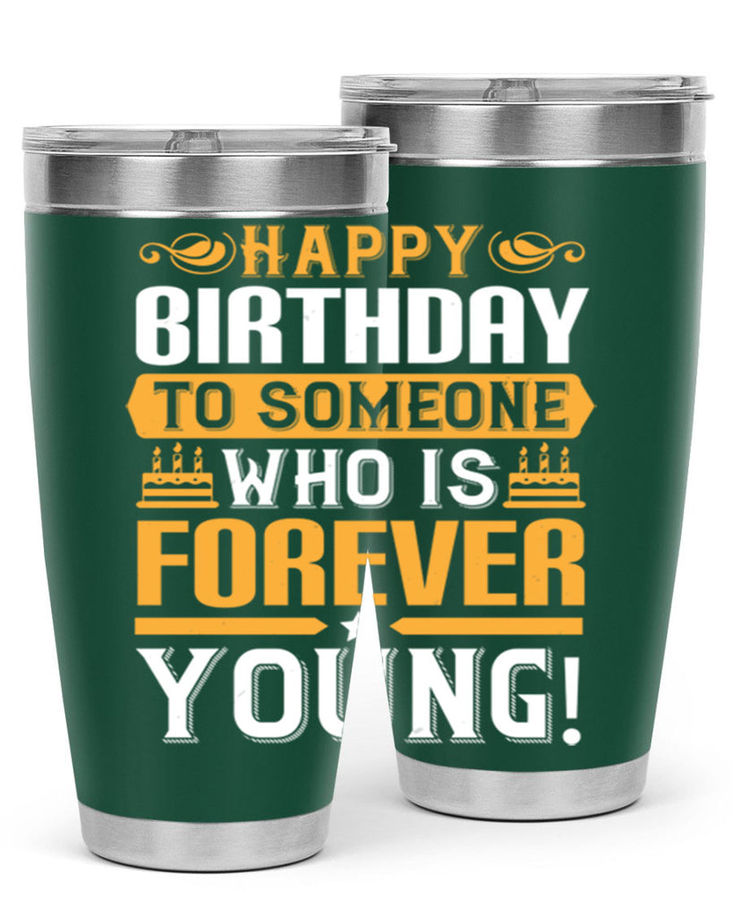 Happy birthday to someone who is forever young Style 80#- birthday- tumbler