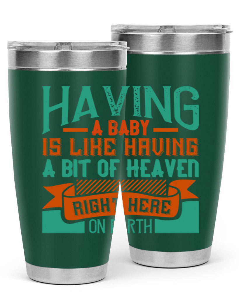 Having a baby is like having a bit of heaven right here on earth Style 121#- baby- tumbler