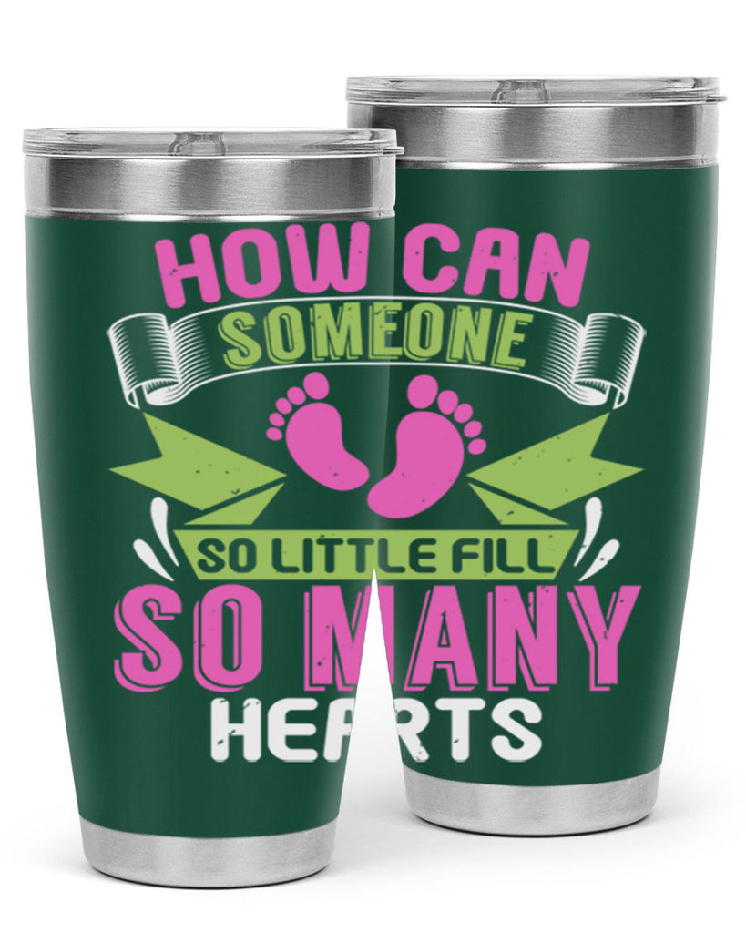 How can someone so little fill hearts Style 251#- baby- tumbler