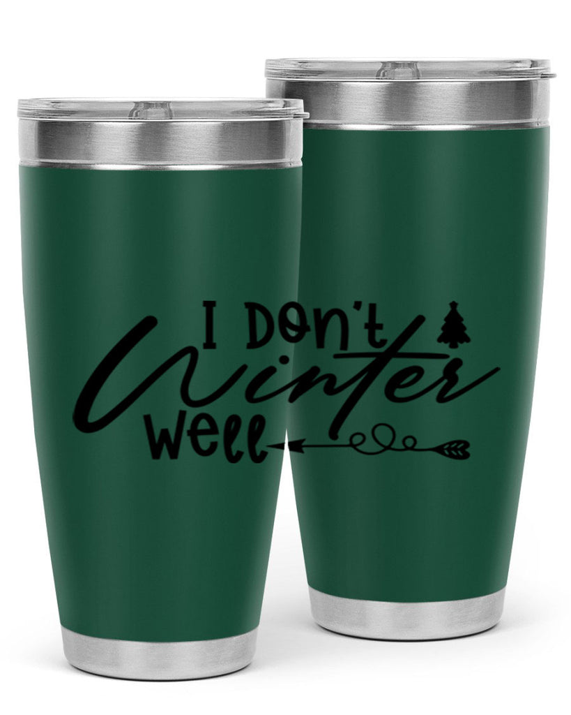 I Don t Winter Well 221#- winter- Tumbler