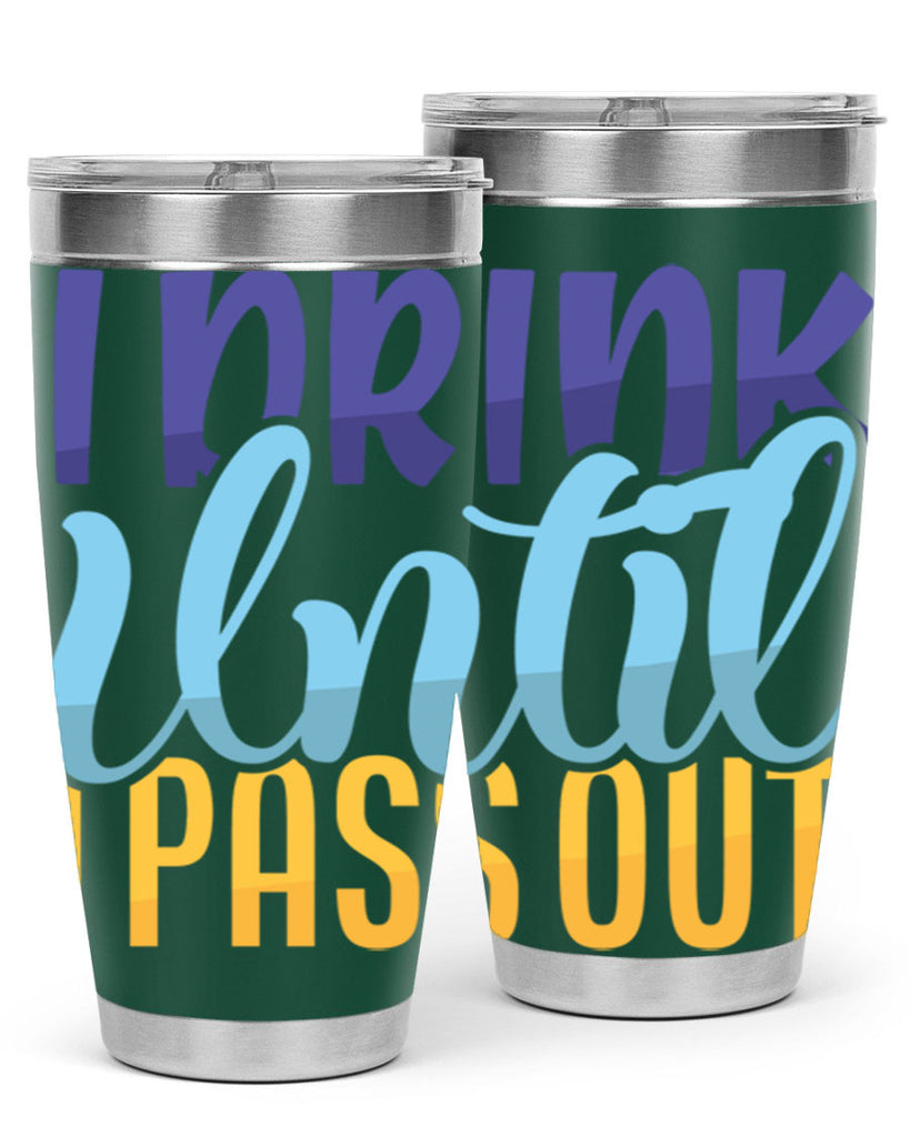 I Drink Until I Pass Out Style 258#- baby- tumbler