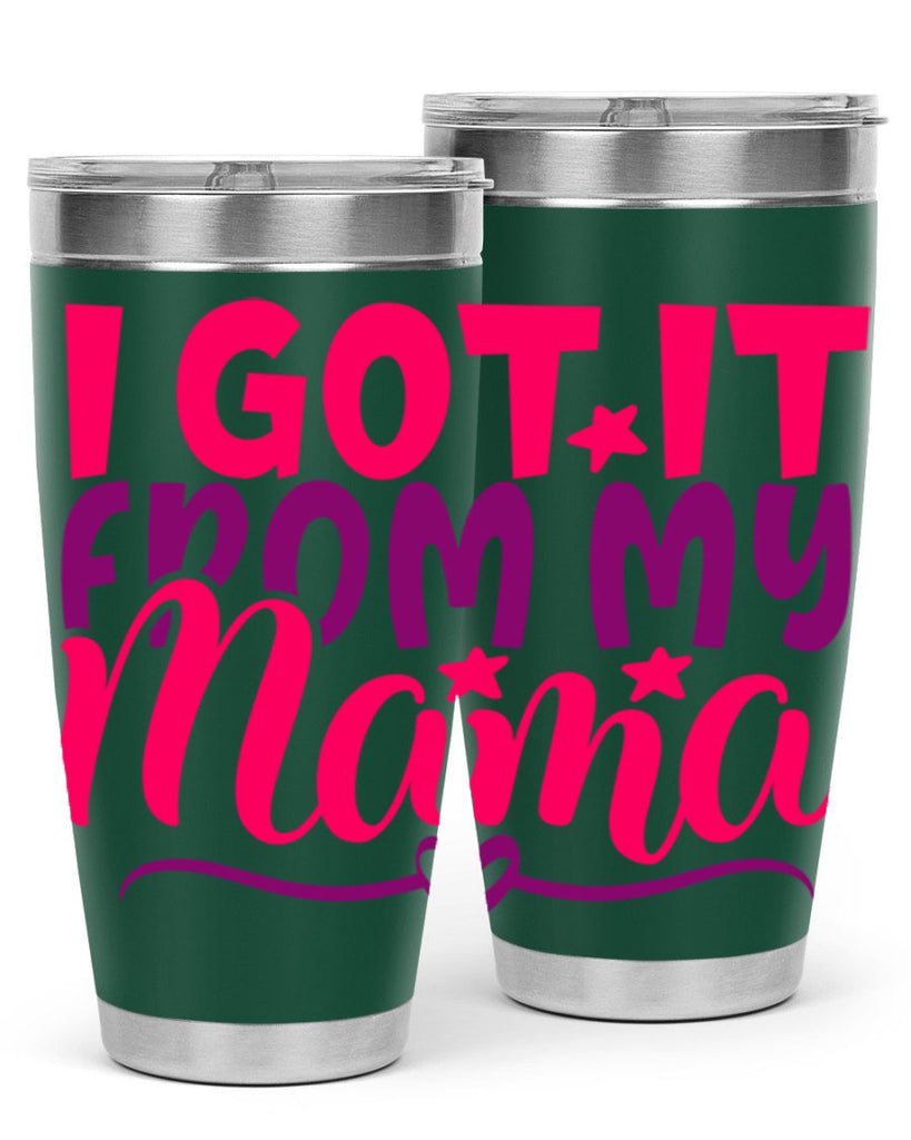 I Got It From My Mama Style 255#- baby- tumbler