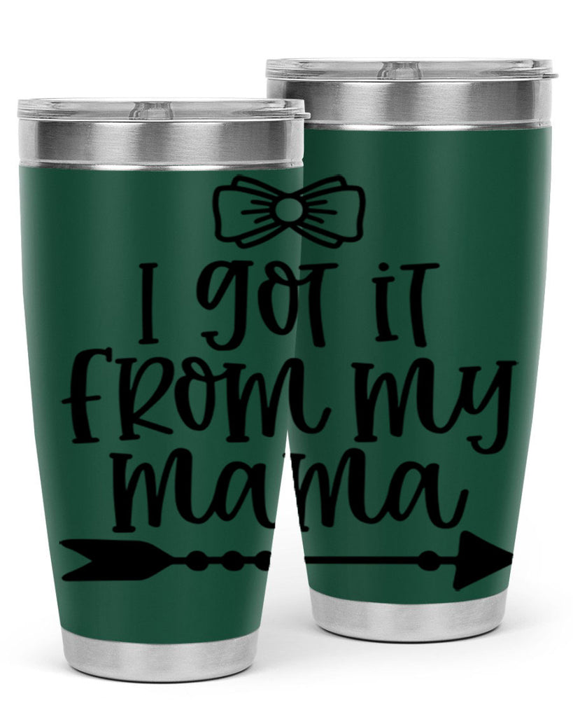 I Got It From My Mama Style 87#- baby- tumbler