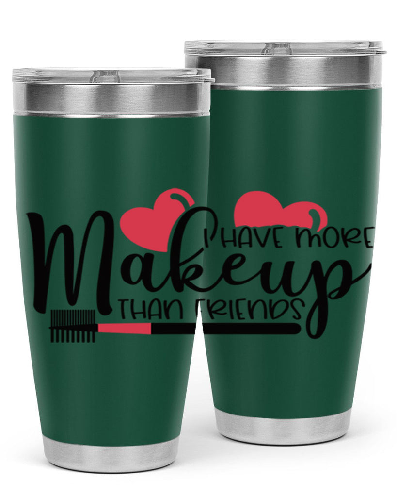 I Have More Makeup Than Friends Style 82#- make up- Tumbler