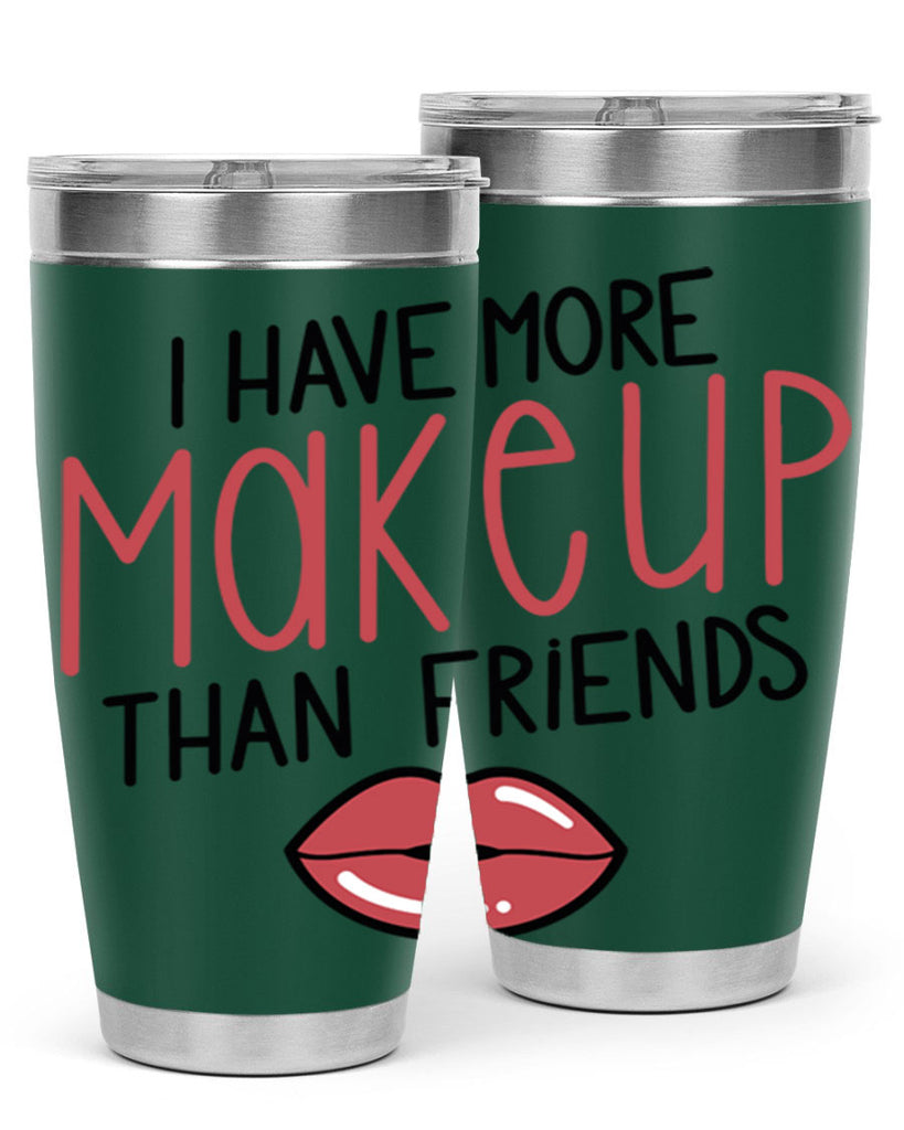 I Have More Makeup Than Friends Style 84#- make up- Tumbler