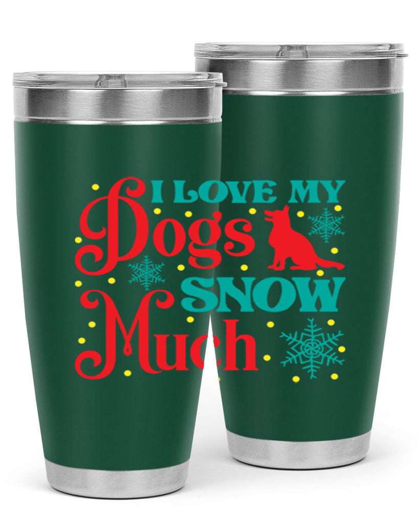 I Love My Dogs Snow 242#- winter- Tumbler