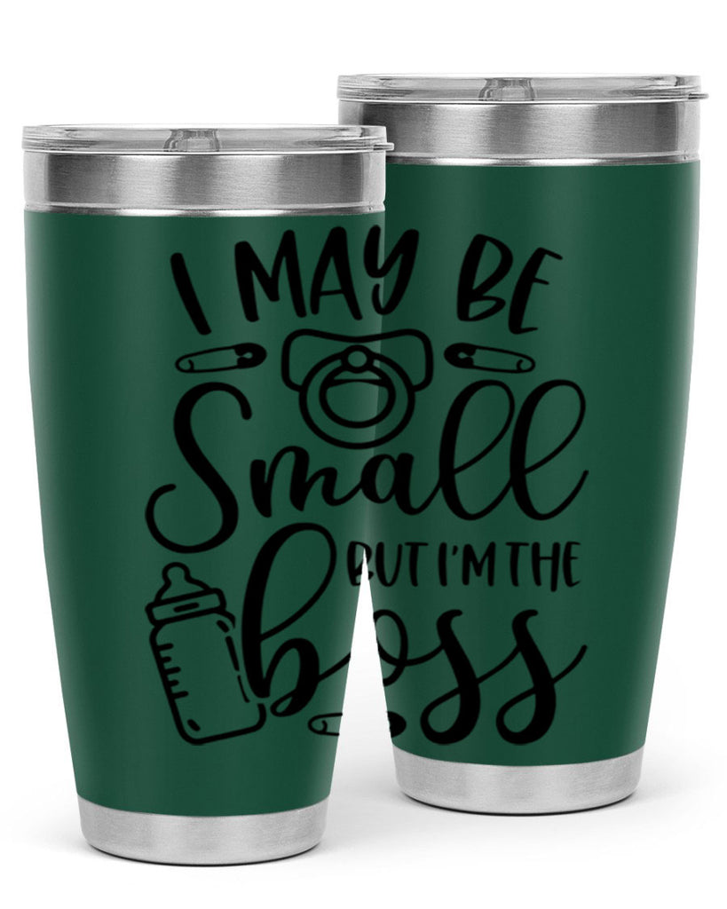 I May Be Small But Im The Boss Style 85#- baby- tumbler
