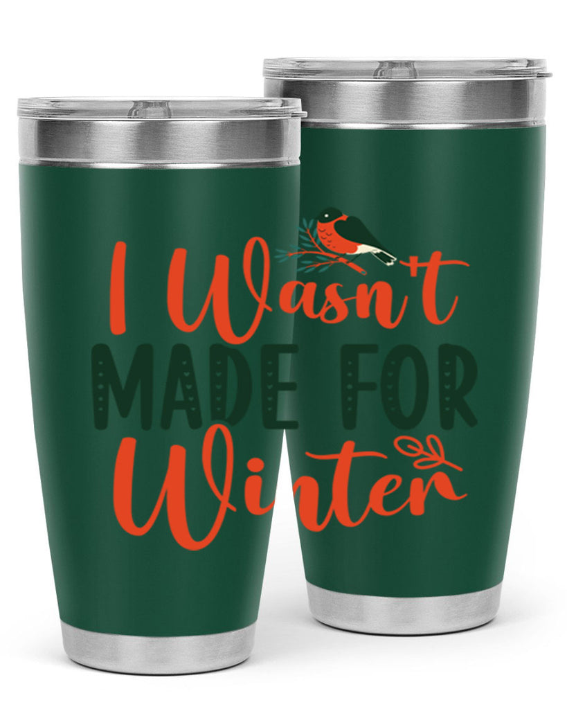 I Wasnt Made For Winter 235#- winter- Tumbler