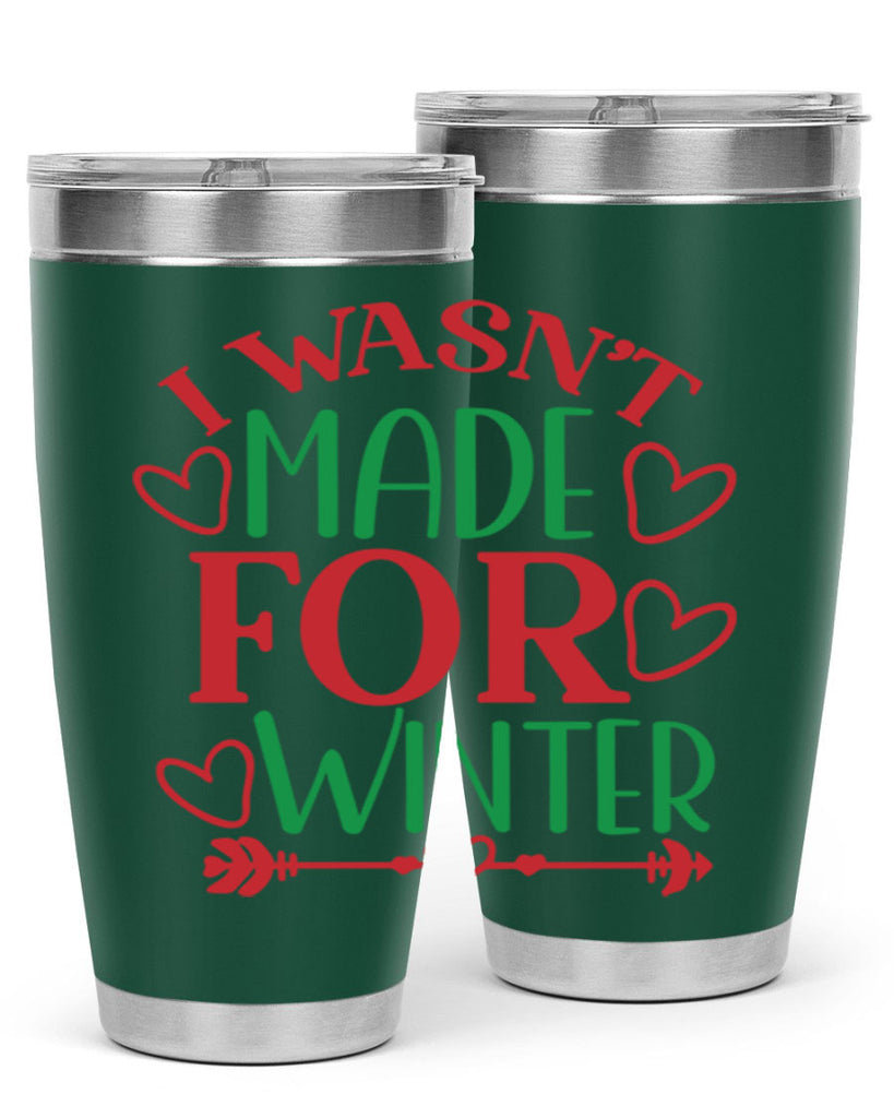 I Wasnt Made For Winter 236#- winter- Tumbler