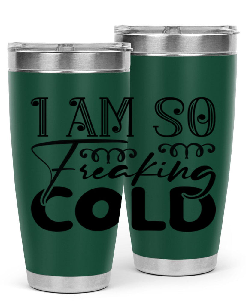I am so freaking cold 240#- winter- Tumbler