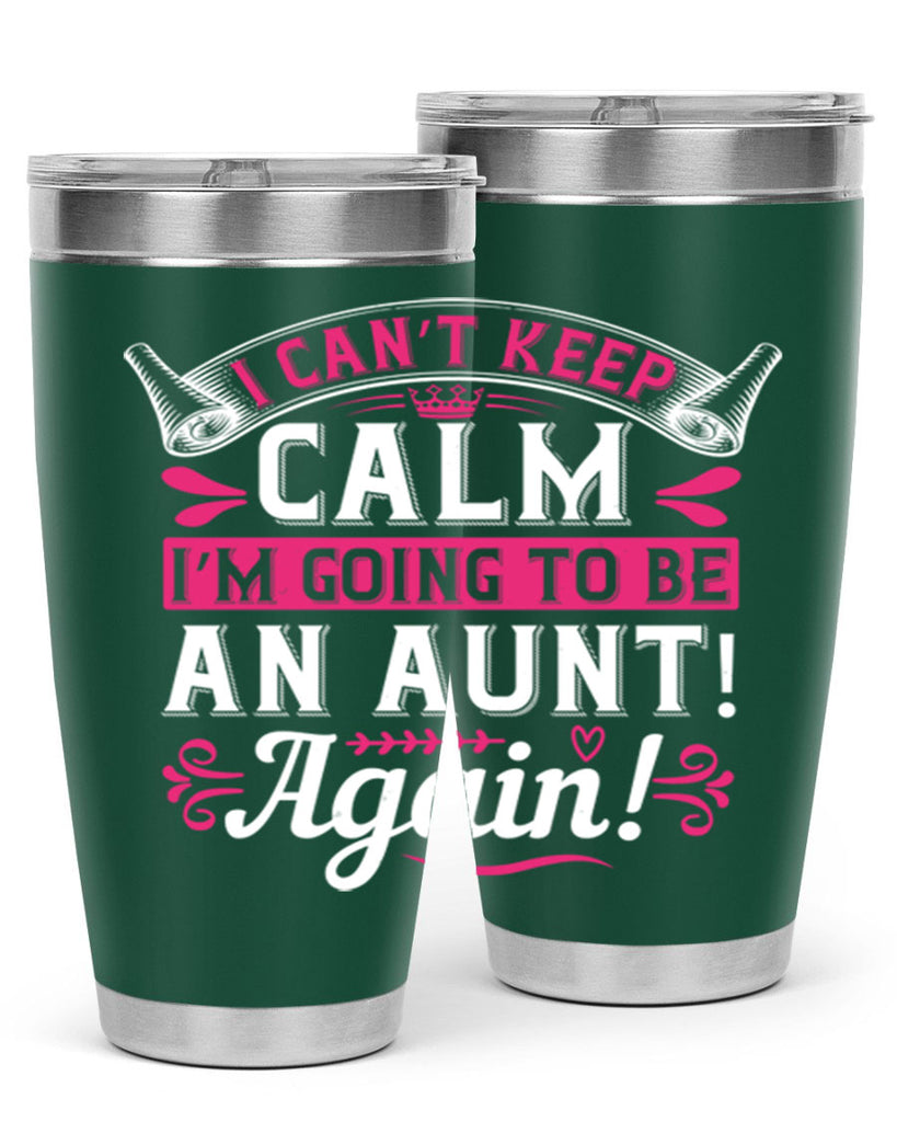 I can’t keep calm I’m going to be an aunt Again Style 53#- aunt- Tumbler
