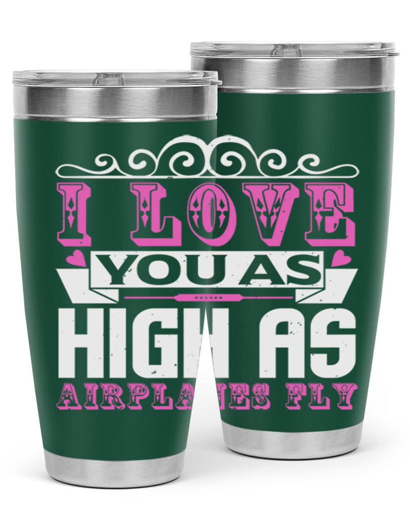 I love you as high as airplanes fly Style 240#- baby- tumbler