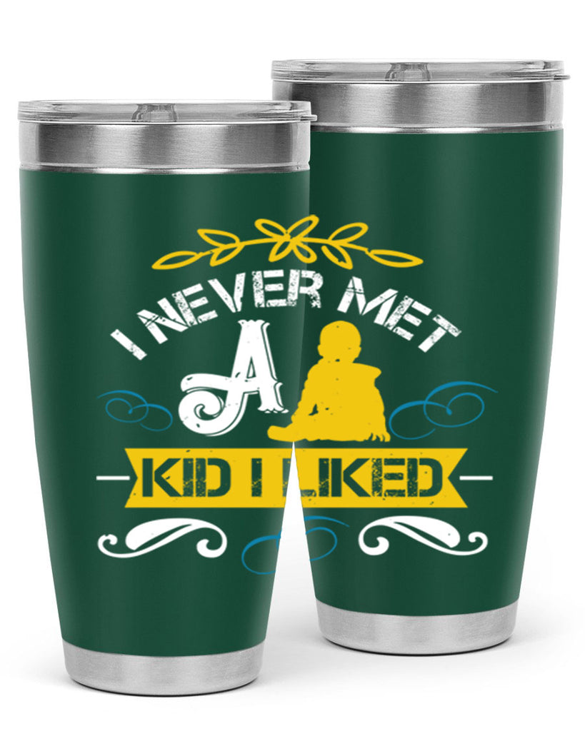 I never met a kid I liked Style 34#- baby- Tumbler