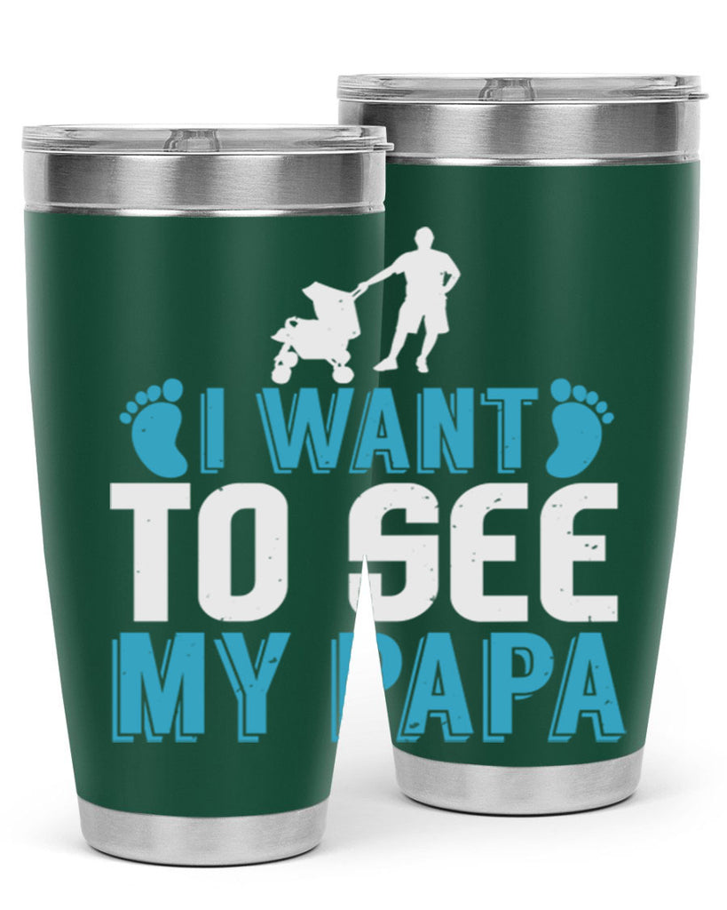 I want to see my papa Style 207#- baby- tumbler