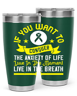 If you want to conquer the anxiety of life live in the moment live in the breath Style 41#- self awareness- Tumbler