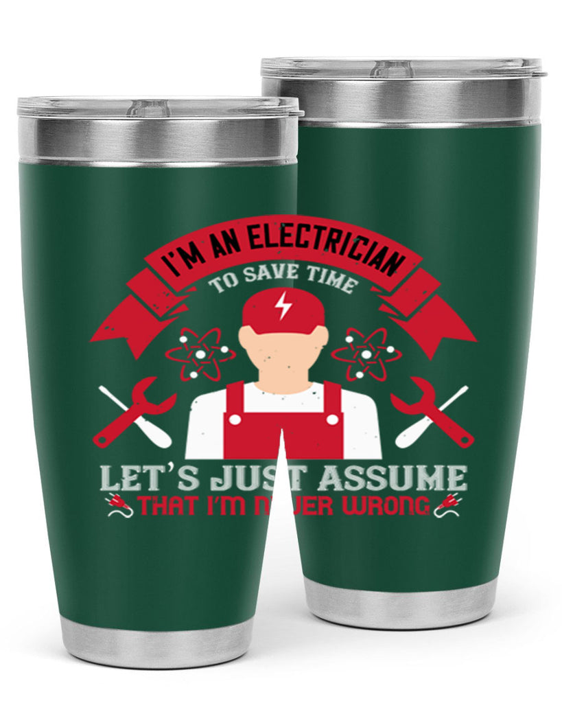 Im an electrician to seve time lets just assume that im never wrong Style 34#- electrician- tumbler